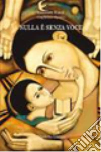 Nulla è senza voce libro