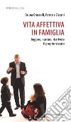 Vita affettiva in famiglia. Leggere, narrare, riscrivere il proprio vissuto libro di Grasselli Bruna