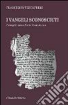 I vangeli sconosciuti. I vangeli apocrifi e il Gesù storico libro