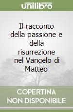 Il racconto della passione e della risurrezione nel Vangelo di Matteo libro