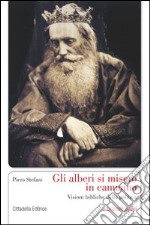 Gli alberi si misero in cammino. Visioni bibliche della politica libro