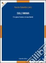 Sull'anima. E in gioco l'uomo e la sua libertà libro