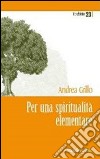 Per una spiritualità elementare libro