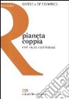 Pianeta coppia. Così vicini così lontani libro di De Leonibus Rosella