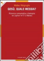 Gesù, quale messia? Rilevanza comunicativa e teologica dei capitoli 14-17 di Matteo libro