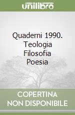 Quaderni 1990. Teologia Filosofia Poesia