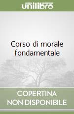 Corso di morale fondamentale