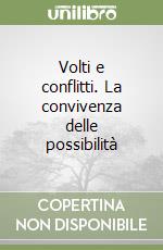 Volti e conflitti. La convivenza delle possibilità libro
