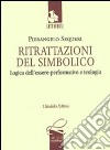 Ritrattazioni del simbolico. Logica dell'essere performativo e teologia libro