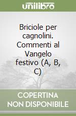 Briciole per cagnolini. Commenti al Vangelo festivo (A, B, C) libro