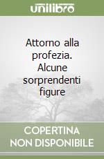 Attorno alla profezia. Alcune sorprendenti figure libro