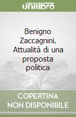 Benigno Zaccagnini. Attualità di una proposta politica