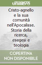 Cristo-agnello e la sua comunità nell'Apocalisse. Storia della ricerca, esegesi e teologia