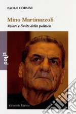 Mino Martinazzoli. Valore e limite della politica