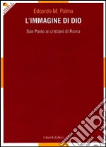 L'immagine di Dio. San Paolo ai cristiani di Roma libro