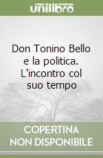 Don Tonino Bello e la politica. L'incontro col suo tempo libro