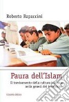 Paura dell'Islam. Il travisamento della cultura islamica nella genesi del terrorismo libro