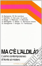 Ma c'è l'aldilà? L'uomo contemporaneo di fronte al mistero libro