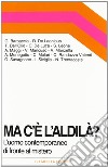 Ma c'è l'aldilà? L'uomo contemporaneo di fronte al mistero libro di Trentacoste N. (cur.)