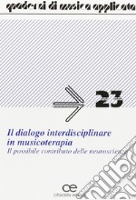 Il dialogo interdisciplinare in musicoterapia. Il possibile contributo delle neuroscienze libro