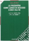 La preghiera come luogo di accesso a Dio e all'io. La riflessione filosofica di Richard Schaeffler libro di Giuliani Chiara