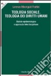 Teologia sociale. Teologia dei diritti umani. Statuto epistemologico e approccio interdisciplinare libro di Mboriguié Frattini Lorenzo