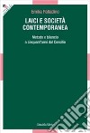 Laici e società contemporanea. Metodo e bilancio a cinquant'anni dal Vaticano II libro di Palladino Emilia