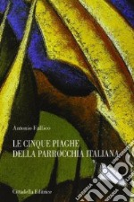 Le cinque piaghe della parrocchia italiana. Tra diagnosi e terapia