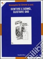 Sentire l'uomo, gustare Dio libro