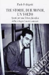 Tre storie, due mondi, un volto. Spunti per una lettura filosofica della trilogia «I nostri antenati» libro di Fedrigotti Paolo