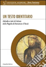 Un testo identitario. Metodo e temi di lettura della Regola di Francesco d'Assisi libro