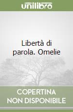 Libertà di parola. Omelie libro