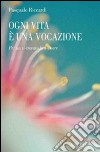 Ogni vita è una vocazione. Per un ri-trovato ben-essere libro di Riccardi Pasquale