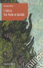 L'etica tra fede e laicità libro