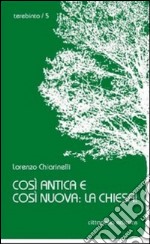 Così antica e così nuova: la Chiesa!