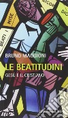 Le Beatitudini. Gesù e il cristiano libro