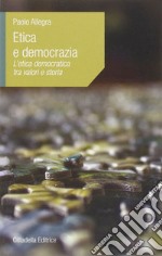 Etica e democrazia. L'etica democratica tra valori e storia