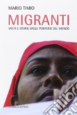 Migranti. Volti e storie dalle periferie del mondo libro