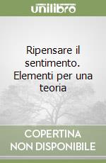 Ripensare il sentimento. Elementi per una teoria