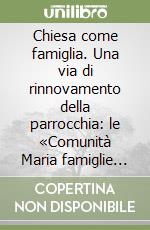 Chiesa come famiglia. Una via di rinnovamento della parrocchia: le «Comunità Maria famiglie del Vangelo»