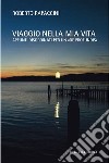 Viaggio nella mia vita. Appunti disordinati per un «De Profundis» libro