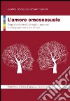 L'amore omosessuale. Saggi di psicoanalisi, teologia e pastorale. In dialogo per una nuova sintesi libro