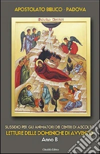 Sussidio per gli animatori dei centri di ascolto. Letture delle domeniche di Avvento. Anno B libro