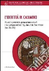 L'identità in cammino. Povertà e penitenza, predicazione e studi nello sviluppo dei testi legislativi dei frati Minori (secoli XIII-XVI) libro di Czortek A. (cur.)