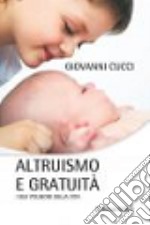 Altruismo e gratuità. I due polmoni della vita libro