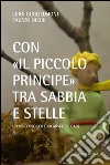 Con «il Piccolo Principe» tra sabbia e stelle. Un percorso per educarsi ed educare libro