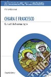 Chiara e Francesco. Due volti dello stesso sogno libro