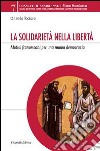 La solidarietà nella libertà. Motivi francescani per una nuova democrazia libro di Todisco Orlando