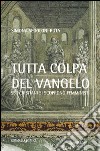 Tutta colpa del Vangelo. Se i cristiani si scoprono femministi libro di Segoloni Ruta Simona