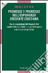 Premesse e promesse dell'esperienza credente cristiana. Una ricomprensione dell'Analysis fidei a partire dal rapporto tra teologia della grazia e psicologia... libro